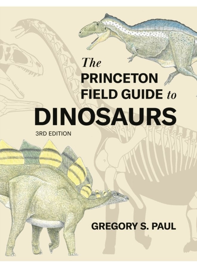 The Princeton Field Guide to Dinosaurs Third Edition - Hardback