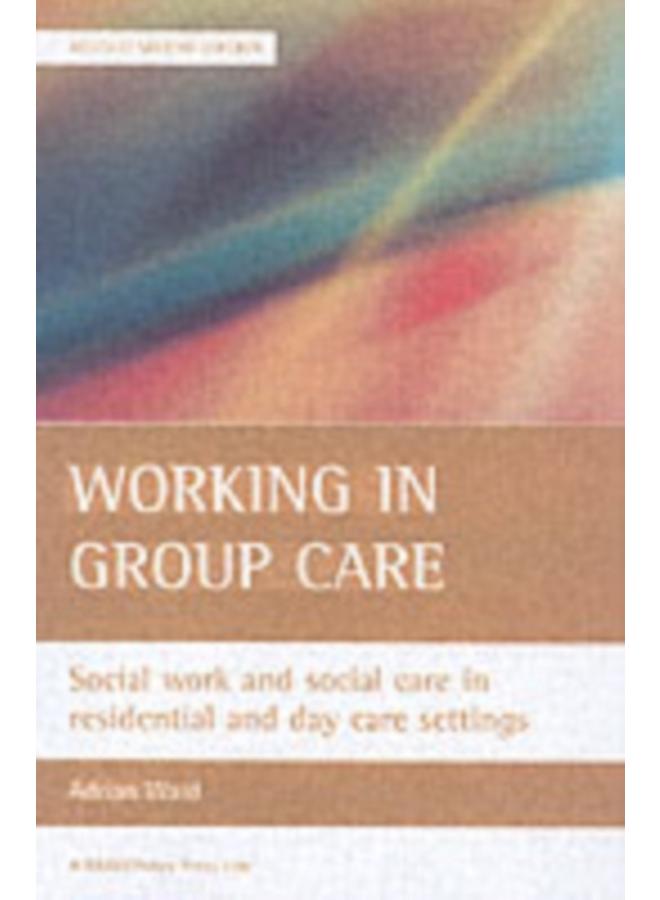 Working in group care : Social work and social care in residential and day care settings
