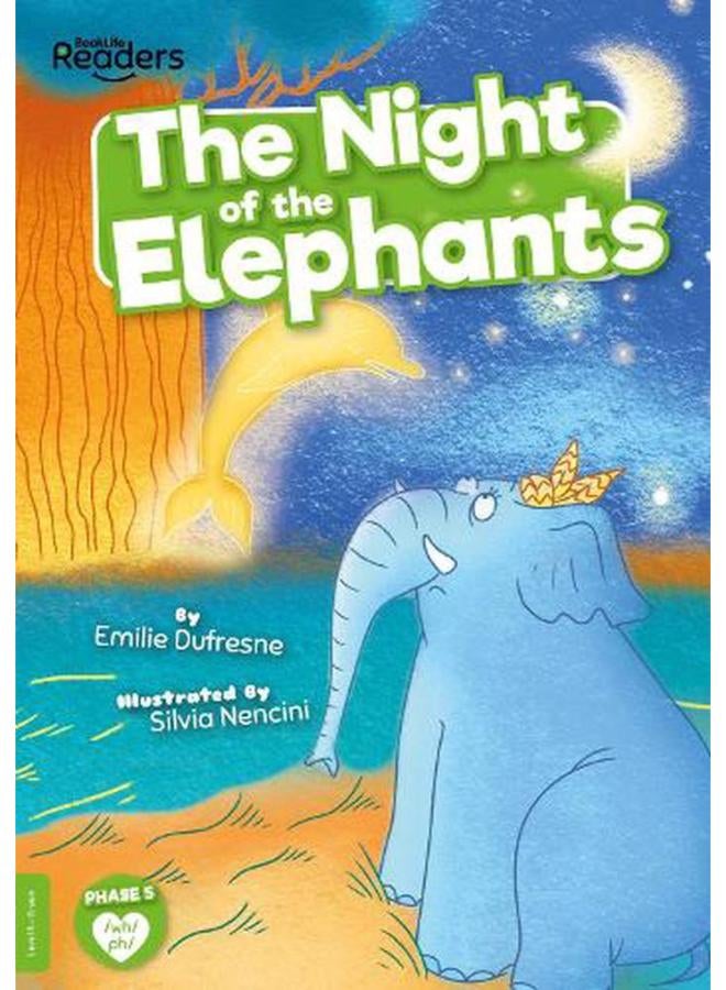 The Night of the Elephants BookLife Readers - Level 05 - Green Ed 1