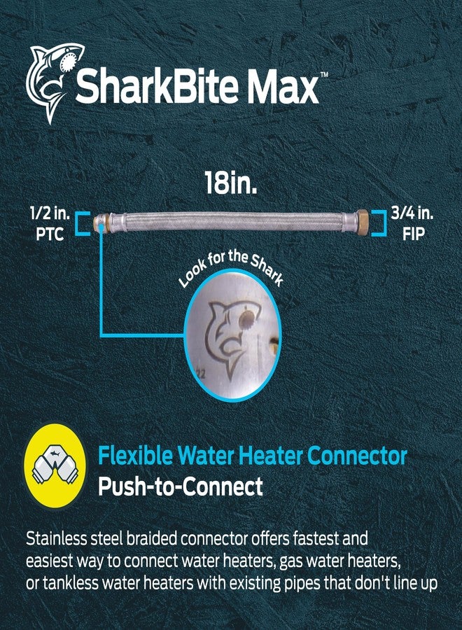SharkBite Max 1/2 Inch x 3/4 Inch FIP x 18 Inch Stainless Steel Braided Flexible Water Heater Connector, Push to Connect Brass Plumbing Fitting, PEX Pipe, Copper, CPVC, PE-RT, HDPE, UR3068FX18 - Image 2