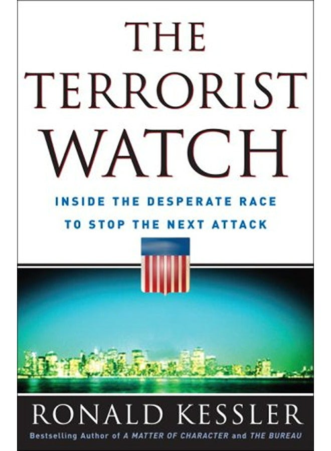 The Terrorist Watch: Inside the Desperate Race to Stop the Next Attack 