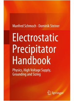 Electrostatic Precipitator Handbook: Physics, High Voltage Supply, Grounding and Sizing 