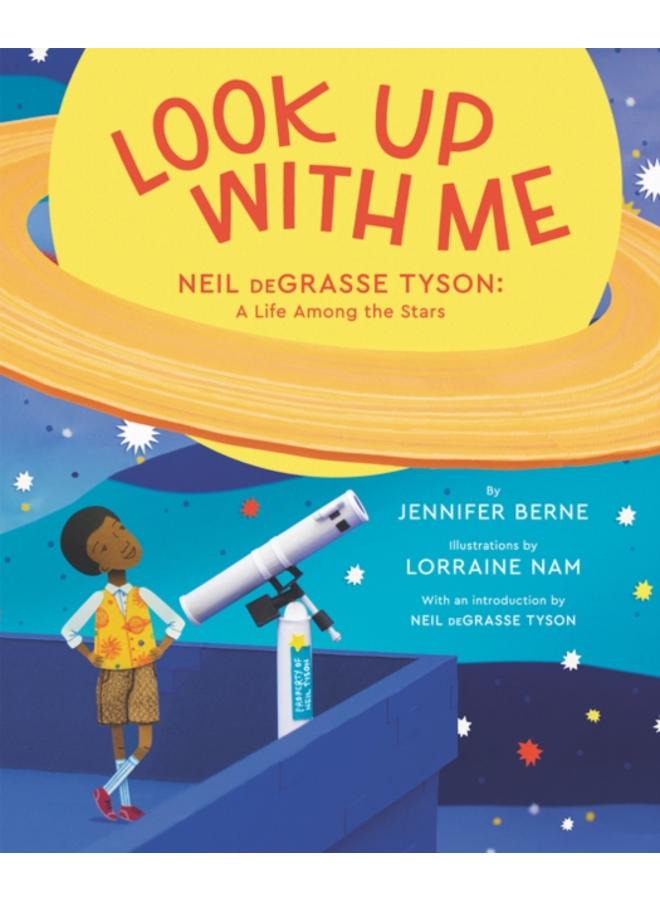 Look Up with Me : Neil deGrasse Tyson: A Life Among the Stars 