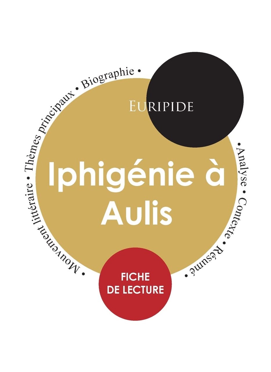 Fiche de lecture Iphigénie à Aulis (Étude intégrale) 
