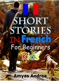 Short Stories In French For Beginners Kids by Amyas Andrea Paperback