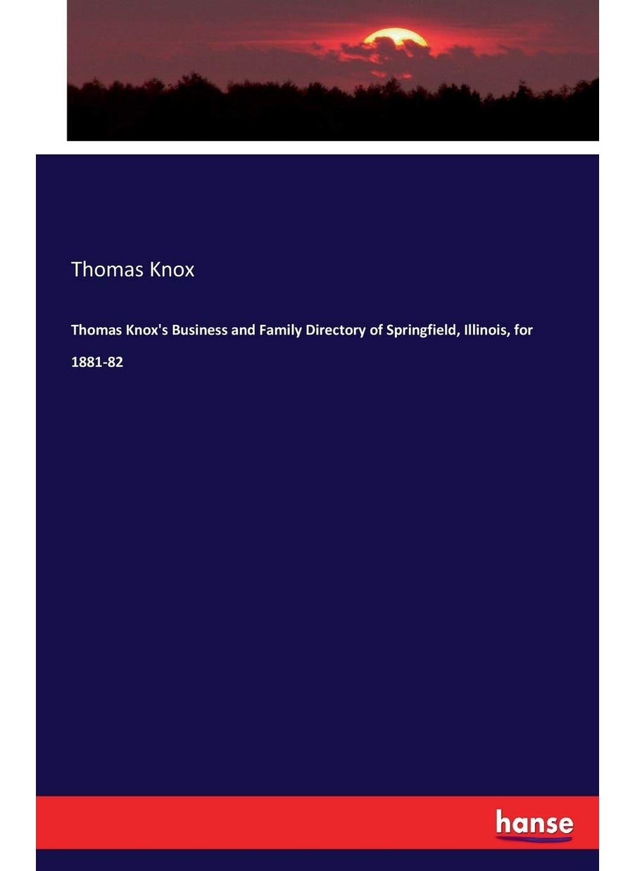 Thomas Knox's Business and Family Directory of Springfield, Illinois, for 1881-82  - Image 1