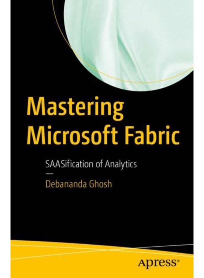Mastering Microsoft Fabric: Saasification of Analytics 