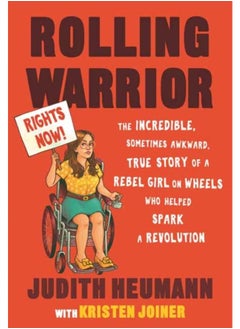 Rolling Warrior : The Incredible, Sometimes Awkward, True Story of a Rebel Girl on Wheels Who Helped Spark a Revolution 