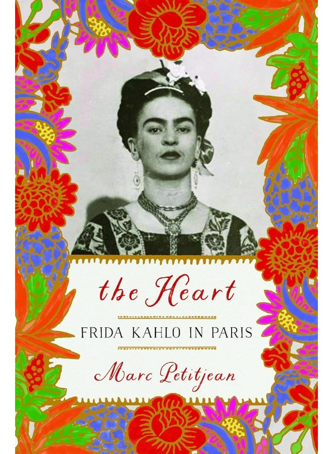 The Heart: Frida Kahlo In Paris 