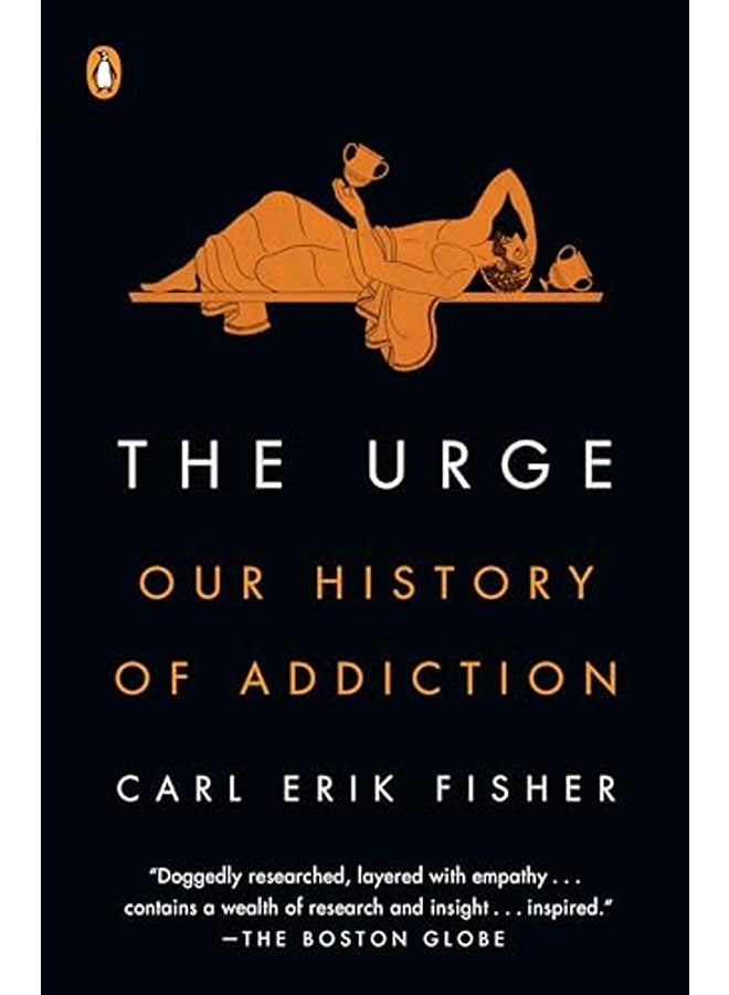 The Urge Our History Of Addiction By Fisher, Carl Erik Paperback 