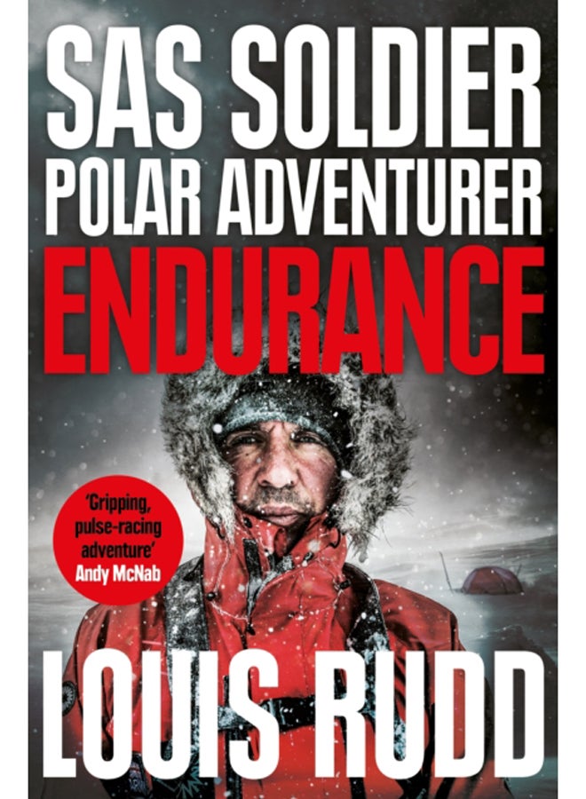 Endurance : SAS Soldier. Polar Adventurer. Decorated Leader 