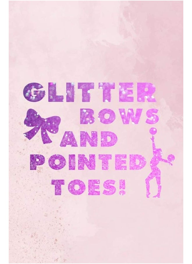 Glitter Bows And Pointed Toes: Blank Lined Notebook Journal Diary Composition Notepad 120 Pages 6x9 Paperback ( Gymnastic ) 4  - Image 1