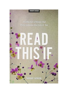 Read This If: A Collection Of Essays That Prove Someone Else Gets It, Too 
