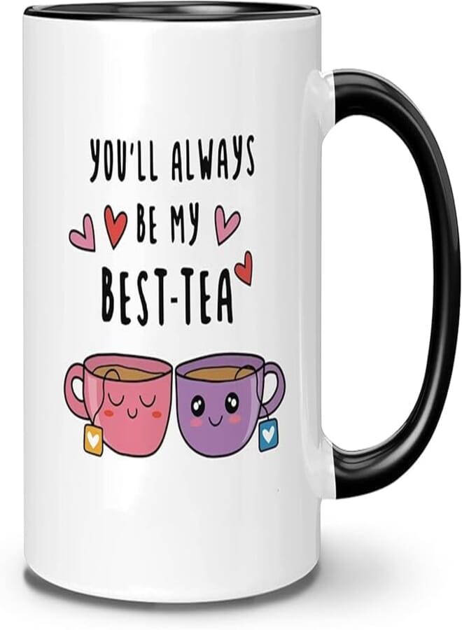 ella - Cute Funny Quotes "You'Ll Always Be My Best-Tea" Friendship Day Quotes | Printed Ceramic Coffee Mug 325Ml | Perfect Gifting Color | Inner Handle Color Black
