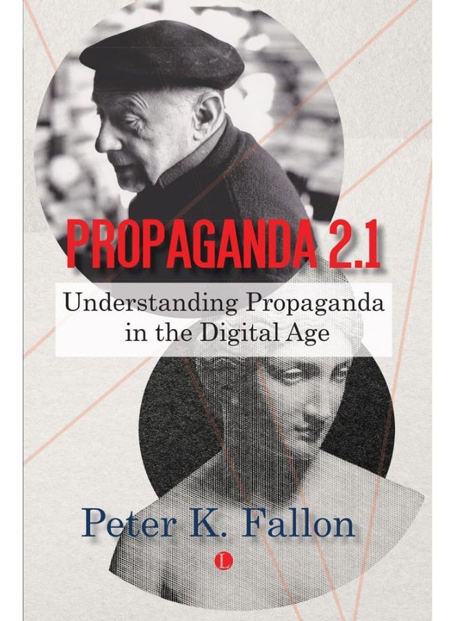Propaganda 2.1: Understanding Propaganda in the Digital Age