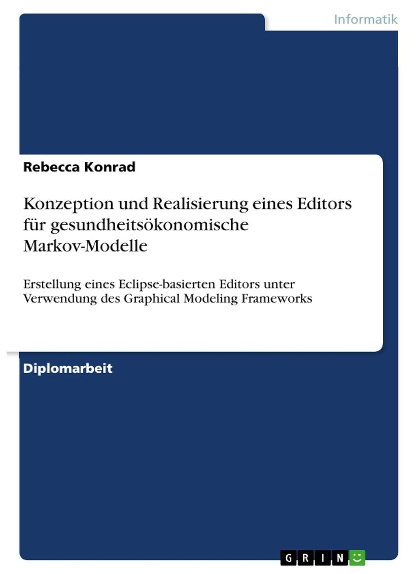 Konzeption und Realisierung eines Editors für gesundheitsökonomische Markov-Modelle: Erstellung eines Eclipse-basierten Editors unter Verwendung des Graphical Modeling Frameworks 
