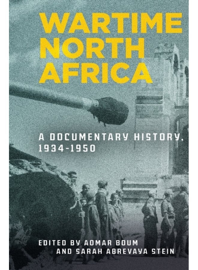 Wartime North Africa A Documentary History 1934 1950 - Paperback