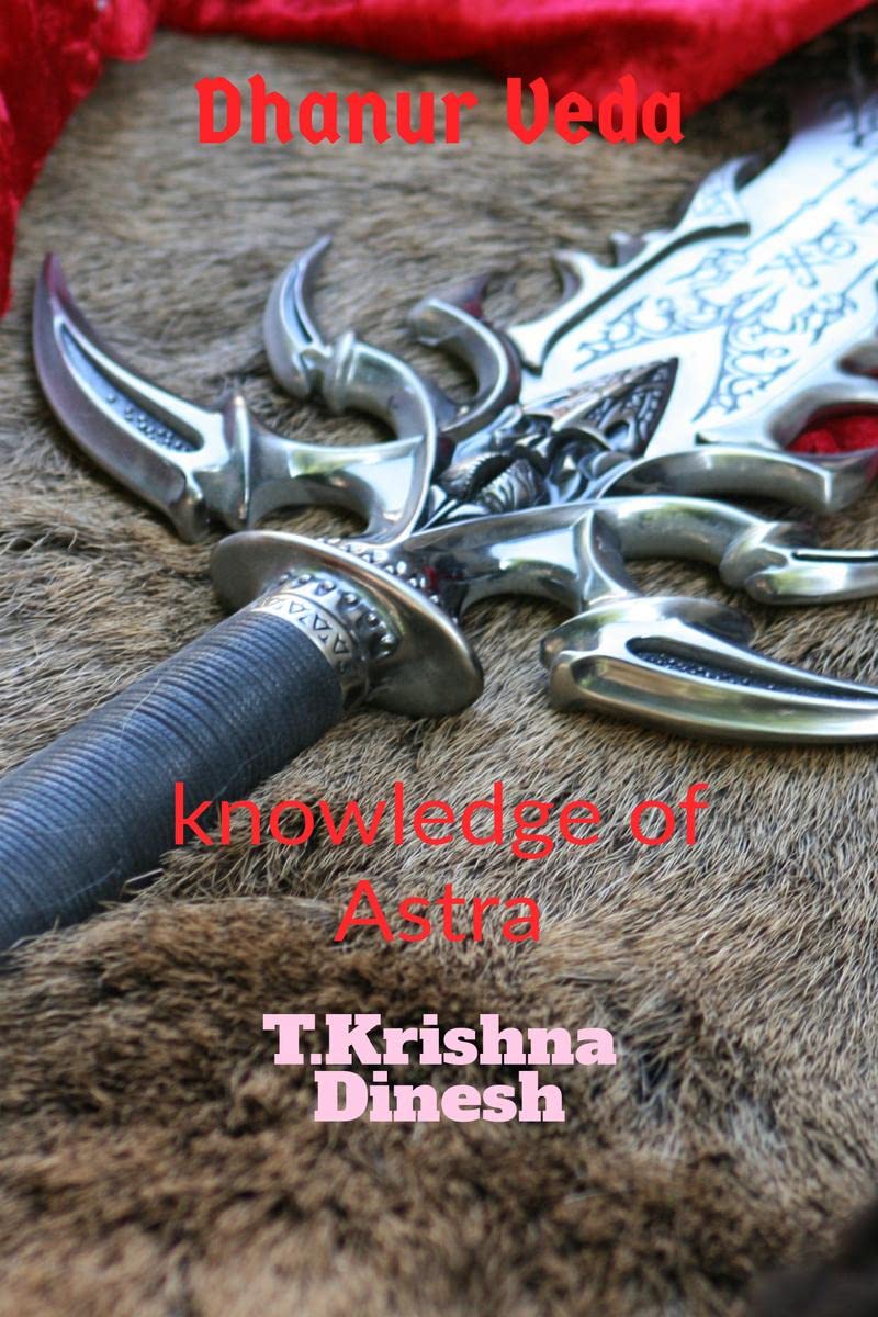 Dhanur Veda : The knowledge of Astra.