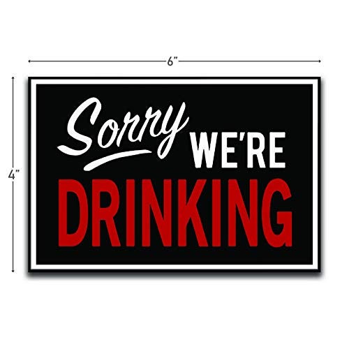 Sorry Were Drinking Motivational Inspirational Funny Magnet Refrigerator Toolbox Locker Car Ammo Can