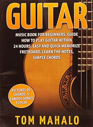 Guitar Guitar Music Book For Beginners Guide How To Play Guitar Within 24 Hours by Mahalo Tom Paperback - pzsku/Z46BDEA4985E23432A7C5Z/45/_/1698837021/3fcfb89d-60aa-4460-841b-98042c76ac45