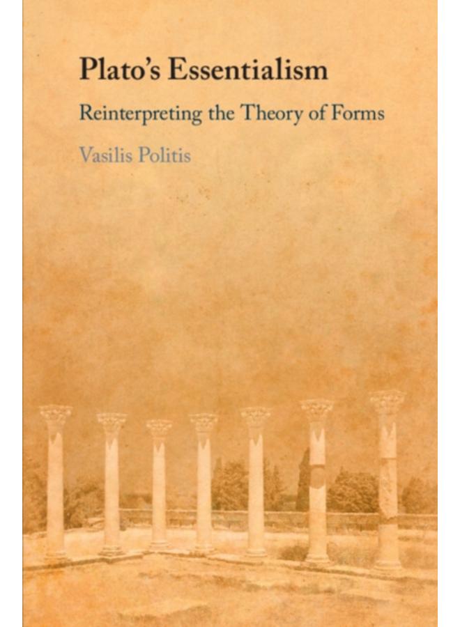 Plato's Essentialism : Reinterpreting the Theory of Forms 
