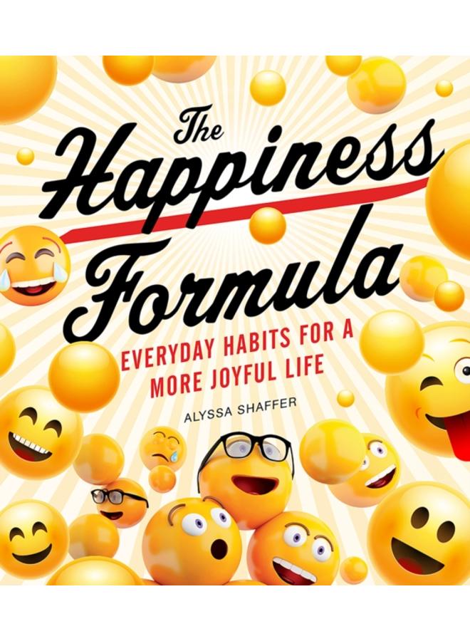 The Happiness Formula : Everyday Happiness for a More Joyful Life 