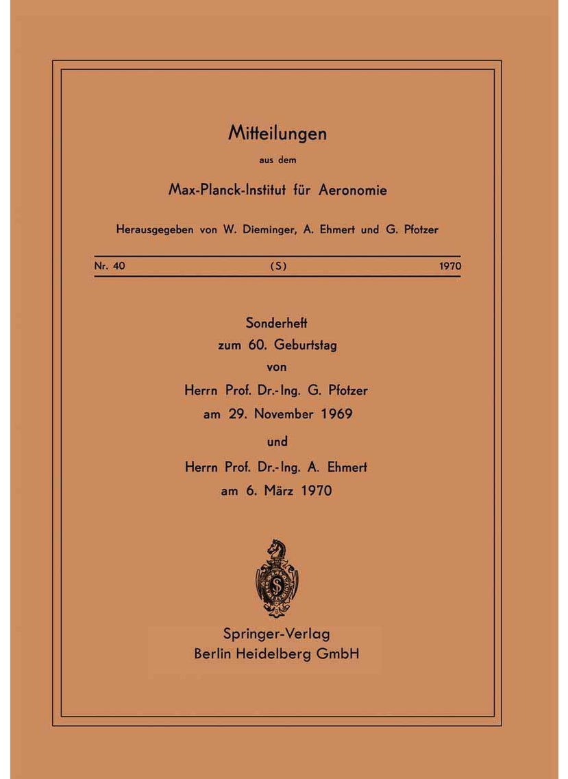 Sonderheft zum 60. Geburtstag: von Herrn Prof. Dr. Ing. G. Pfotzer am 29. November 1969 und Herrn Prof. Dr. Ing. A. Ehmert am 6. März 1970 