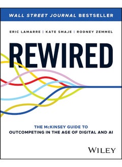 Rewired: The McKinsey Guide to Outcompeting in the Age of D