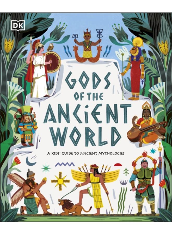Gods of the Ancient World : A Kids??? Guide to Ancient Mythologies