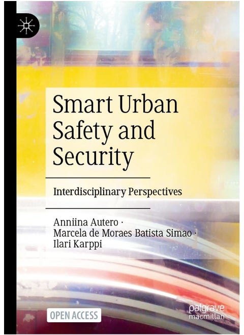 Smart Urban Safety and Security: Interdisciplinary Perspectives