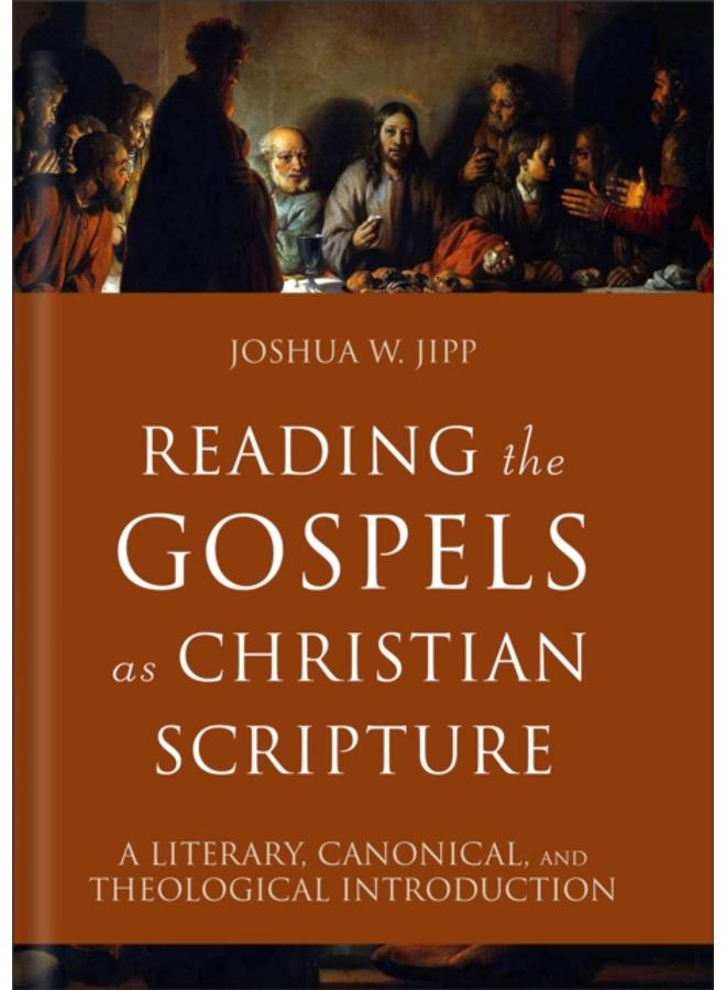 Reading the Gospels as Christian Scripture : A Literary, Canonical, and Theological Introduction 