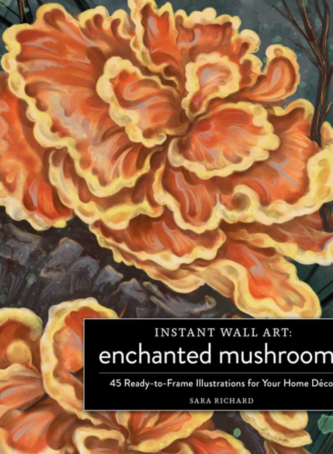 Instant Wall Art Enchanted Mushrooms : 45 Ready-to-Frame Illustrations for Your Home Decor 