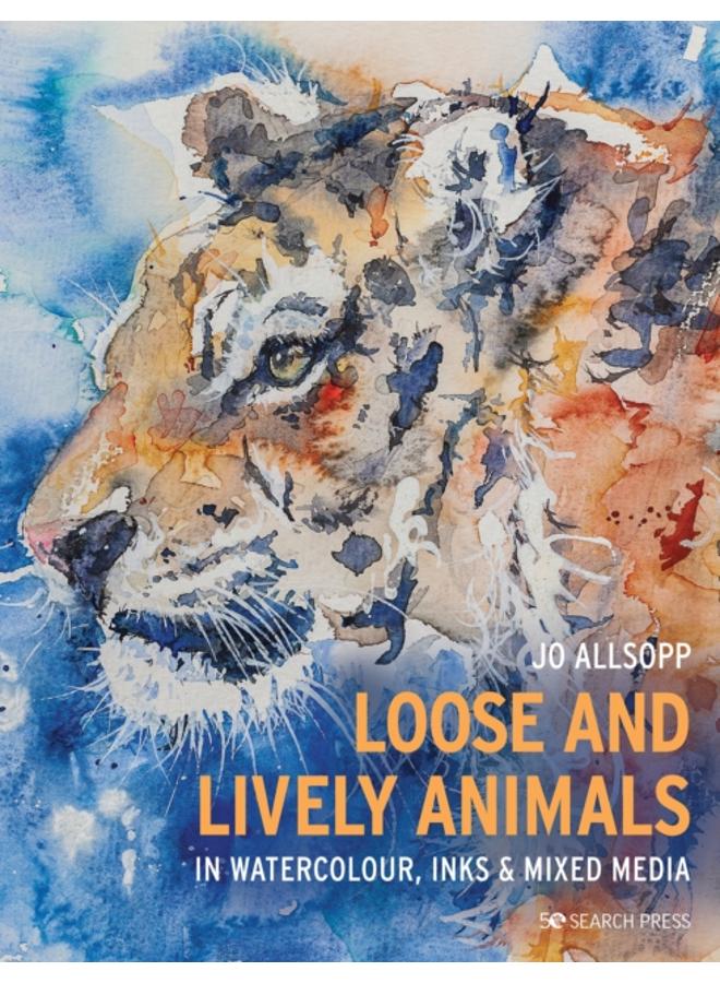 Loose and Lively Animals in Watercolour, Inks & Mixed Media 