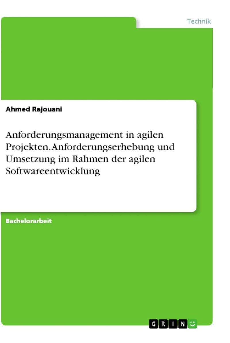 Anforderungsmanagement in agilen Projekten. Anforderungserhebung und Umsetzung im Rahmen der agilen Softwareentwicklung 