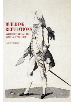 Building Reputations: Architecture and the Artisan, 1750-1830  - Image 1