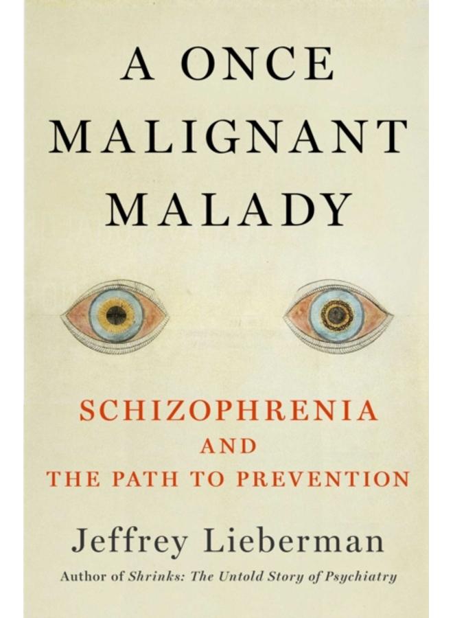 Malady of the Mind : Schizophrenia and the Path to Prevention 