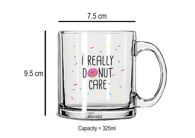 TONKWALAS Funny I Really Donut Care Printed Transparent Glass Coffee and Tea Mug (325 ML) - Image 3