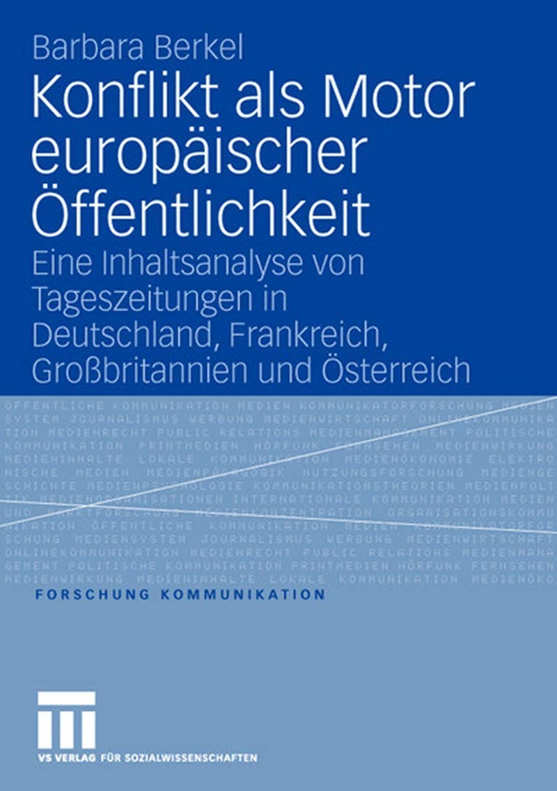 Konflikt als Motor europäischer Öffentlichkeit: Eine Inhaltsanalyse von Tageszeitungen in Deutschland, Frankreich, Großbritannien und Österreich
