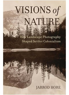 Visions of Nature: How Landscape Photography Shaped Settler Colonialism 