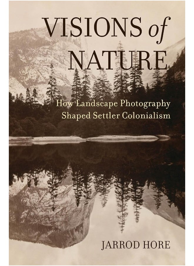 Visions of Nature: How Landscape Photography Shaped Settler Colonialism 