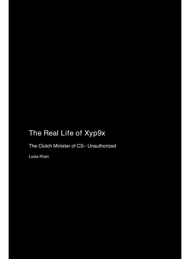 The Real Life of Xyp9x: The Clutch Minister of CS- Unauthorized  - Image 1