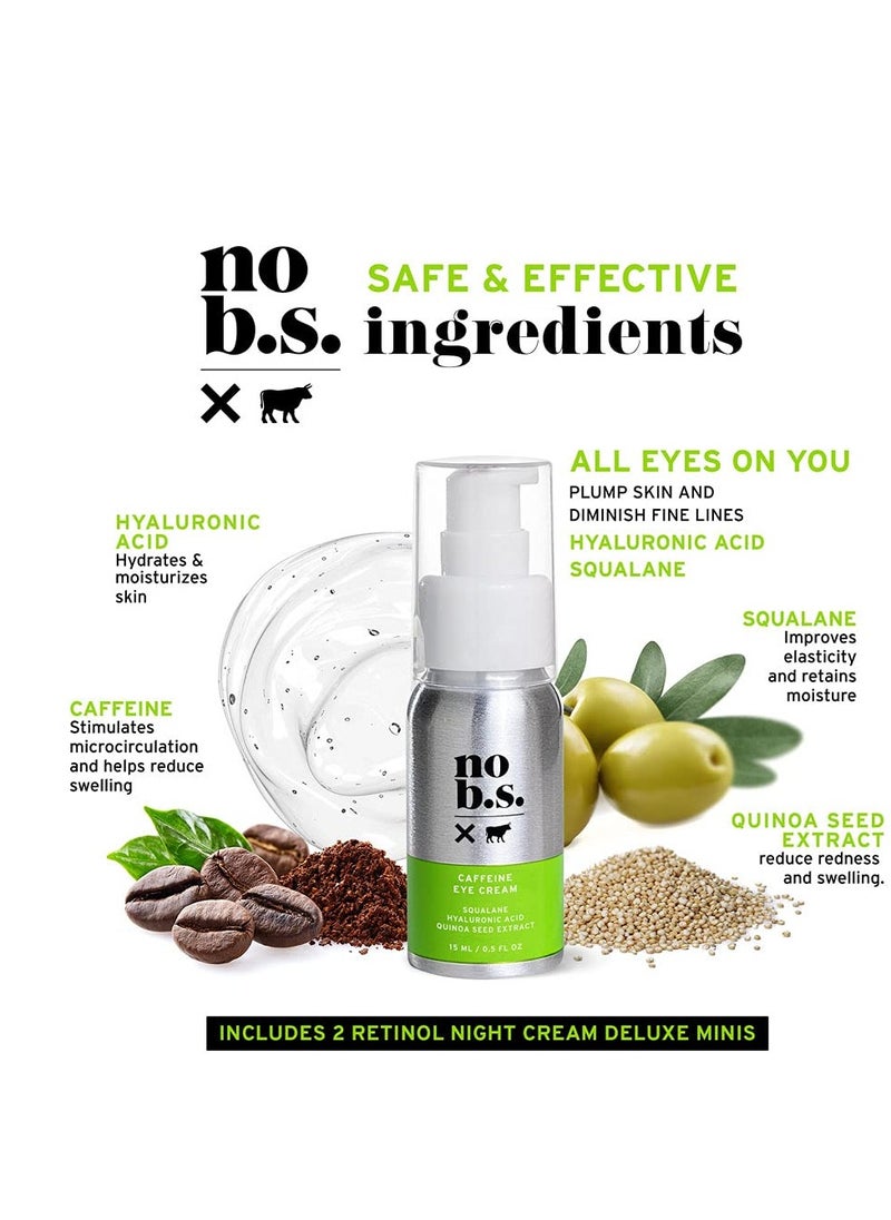 NO B. S. NO BAD STUFF No Bad Stuff - Caffeine Eye Cream with Pure Hyaluronic Acid & Plant Based Squalane Oil, Under Eye Cream for Dark Circles & Puffiness, Travel Size, 0.5 FL Oz, and CoQ10 for Wrinkles  - Image 2