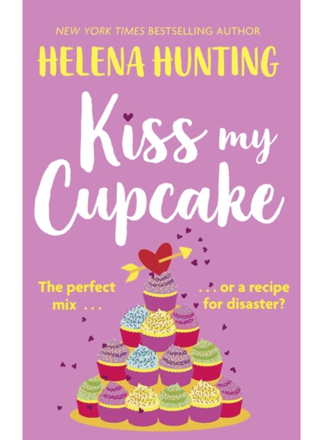 Kiss My Cupcake : a delicious romcom from the bestselling author of Meet Cute