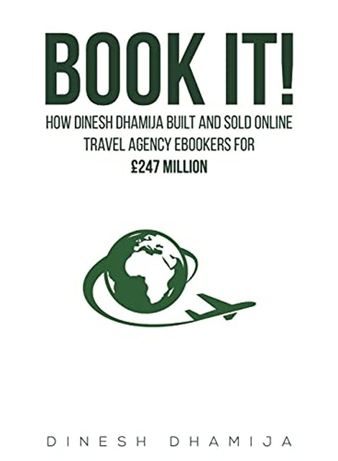 Book It!: How Dinesh Dhamija built and sold online travel agency ebookers for GBP247 million