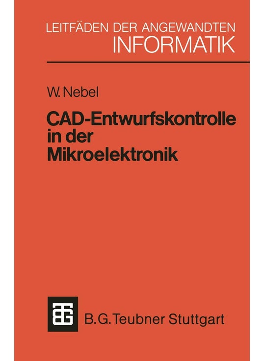 CAD-Entwurfskontrolle in der Mikroelektronik: Mit einer Einführung in den Entwurf kundenspezifischer Schaltkreise