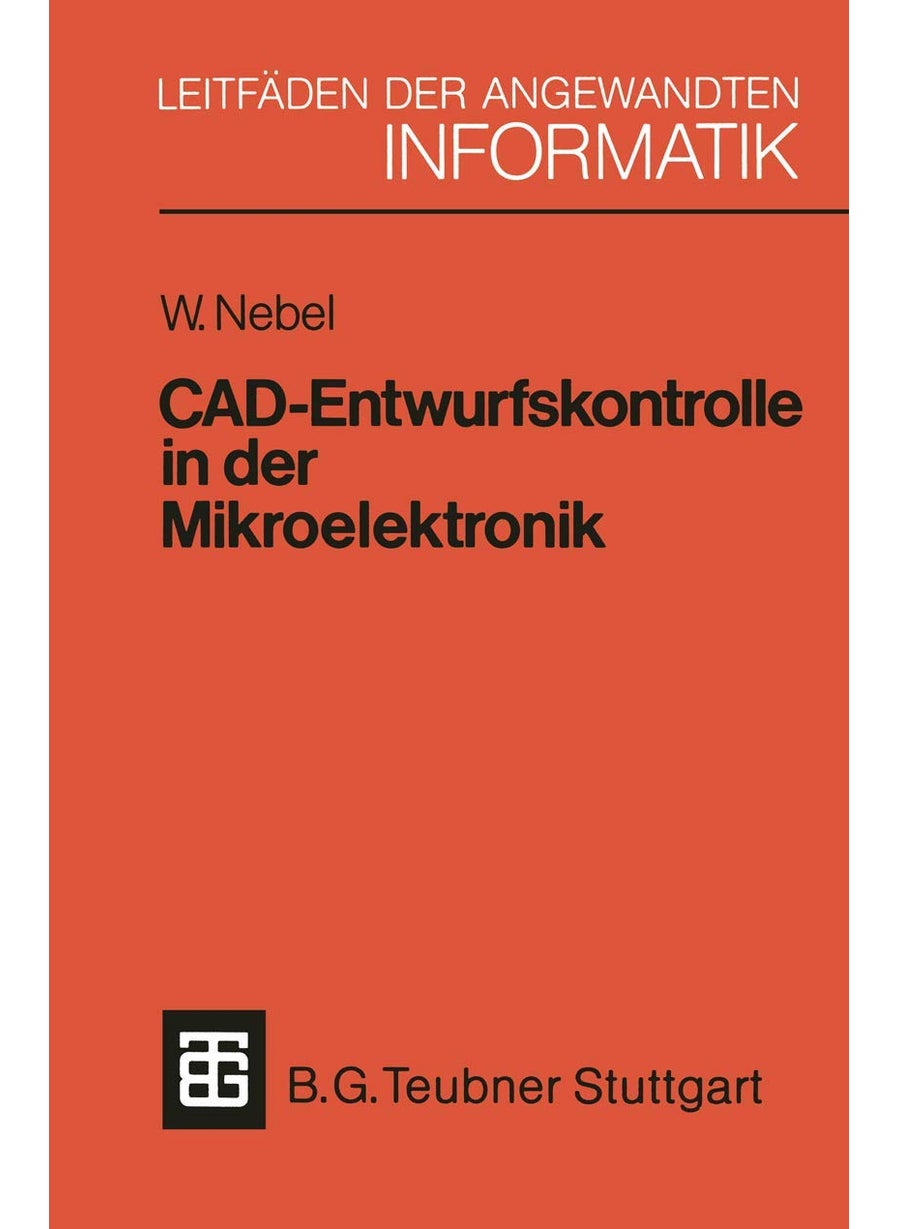 CAD-Entwurfskontrolle in der Mikroelektronik: Mit einer Einführung in den Entwurf kundenspezifischer Schaltkreise 
