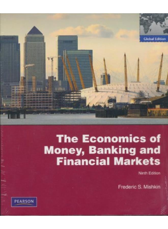 The Economics of Money, Banking and Financial Markets: Global Edition