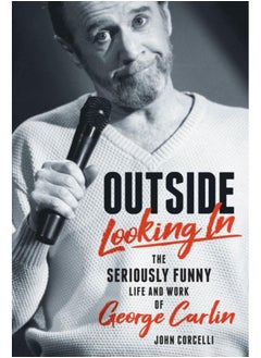 Outside Looking In : The Seriously Funny Life and Work of George Carlin - pzsku/Z4718B024B03949F6A5ABZ/45/_/1721387518/6d41f146-842f-4f7e-9e07-22ba239ced38