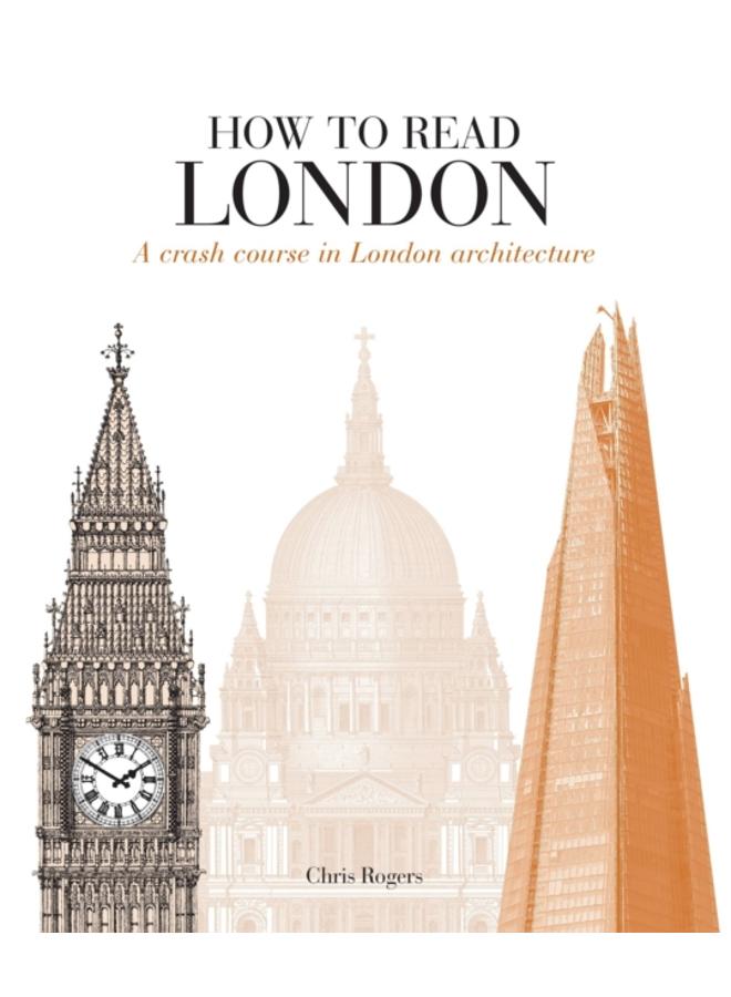 How to Read London : A crash course in London Architecture 