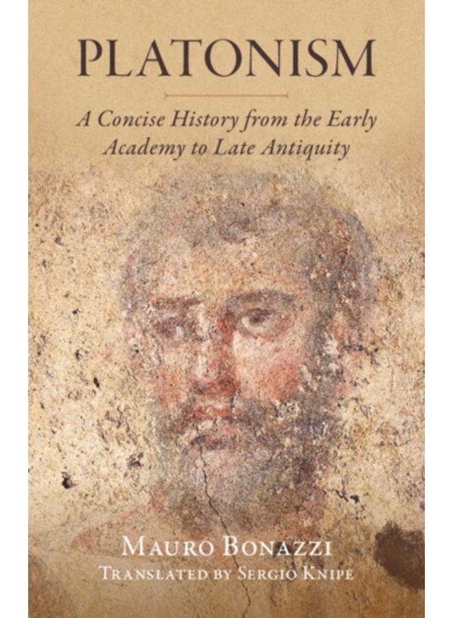 Platonism : A Concise History from the Early Academy to Late Antiquity 